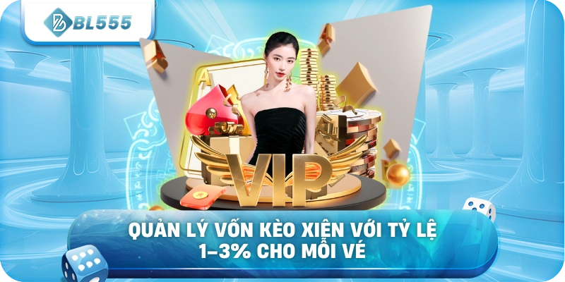 Quản lý vốn kèo xiên với tỷ lệ 1–3% cho mỗi vé