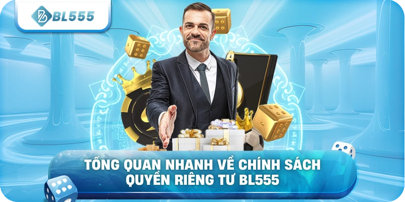 Tổng quan nhanh về chính sách quyền riêng tư BL555